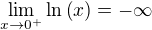 $\lim_{x\to 0^{+}}{\ln{\left(x\right)}}=-\infty$