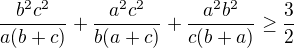 $ \frac{b^2c^2}{a(b+c)} +\frac{a^2c^2}{b(a+c)}+ \frac{a^2b^2}{c(b+a)} \geq \frac{3}{2} $