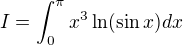 $I = \int^{\pi}_{0}x^3\ln(\sin x)dx$