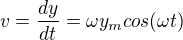 kopírovat do textarea $v=\frac{dy}{dt}=\omega y_{m}cos(\omega t)$