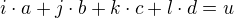 $i\cdot a + j\cdot b + k\cdot c +l\cdot d = u$