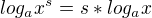 $log_a{x^s}=s*log_a{x}$