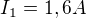 $I_1=1,6A$
