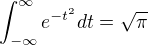 $\int_{-\infty}^{\infty}e^{-t^2}dt=\sqrt{\pi}$