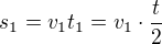 $s_1=v_1t_1=v_1\cdot\frac t2$