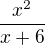 $\frac{x^{2}}{x+6}$