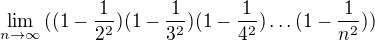 $\lim_{n\rightarrow\infty}{((1-\frac{1}{2^2})(1-\frac{1}{3^2})(1-\frac{1}{4^2})\ldots(1-\frac{1}{n^2}))}$