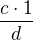 $\frac{c \cdot 1}{d}$