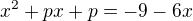 $x^2+px+p=-9-6x$