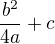 kopírovat do textarea $\frac{b^2}{4a}+c$