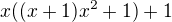 $x ((x+1) x^2+1)+1$