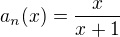 $a_{n}(x)=\frac{x}{x+1}$