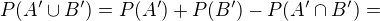 kopírovat do textarea $P(A'\cup B')=P(A')+P(B')-P(A'\cap B')=$