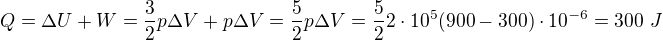 $Q=\Delta U+W=\frac32p\Delta V+p\Delta V=\frac52p\Delta V=\frac522\cdot10^5(900-300)\cdot10^{-6}=300\ J$