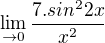 $\lim_{\to 0} \frac{7.sin^{2}2x}{x^{2}}$