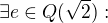 $\exists e \in Q(\sqrt{2}):$