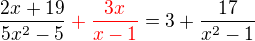$\frac{2x+19}{5x^2-5} \color{red}+\frac{3x}{x-1}\color{black}=3+\frac{17}{x^2-1}$