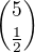 ${5 \choose \frac{1}{2}}$