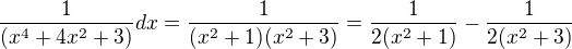 $ \frac{1}{(x^4+4 x^2+3)} dx =\frac{1}{(x^2+1)(x^2+3)}=\frac{1}{2(x^2+1)}-\frac{1}{2(x^2+3)}$