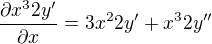 $\frac{\partial x^3 2y'}{\partial x} = 3x^2 2y' + x^3 2y''$
