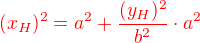 $\color{red}(x_H)^2= a^2 + \frac{(y_H)^2}{b^2}\cdot a^2$
