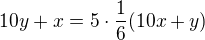 $10y + x = 5\cdot \frac{1}{6}(10x+y) $