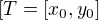 $[T=[x_0,y_0]$