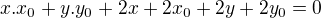 $x.x_{0}+y.y_{0}+2x+2x_{0}+2y+2y_{0}=0$