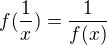 $f(\frac{1}{x}) = \frac{1}{f(x)}$