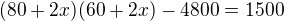 kopírovat do textarea $(80+2x)(60+2x)-4800=1500$
