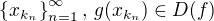 $\{x_{k_n}\}_{n=1}^{\infty},\, g(x_{k_n})\in D(f)$
