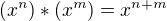$(x^n)*(x^m)=x^{n+m}$