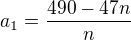 $a_1=\frac{490-47n}{n}$