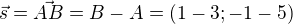 $\vec{s}=\vec{AB}=B-A=(1-3; -1-5)$
