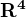 $\mathbf{R^4}$