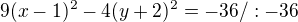 $9(x-1)^2-4(y+2)^2=-36 /: -36$