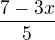 $\frac{7 - 3x}{5}$