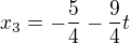 $x_3=-\frac 54-\frac 94 t$