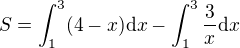 $S = \int_1^3 (4-x) \mathrm{d}x - \int_1^3 \frac 3x \mathrm{d}x$