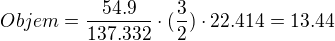 kopírovat do textarea $Objem = \frac{54.9}{137.332} \cdot (\frac{3}{2})\cdot 22.414 = 13.44$