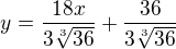 $y=\frac{18x}{3\sqrt[3]{36}}+\frac{36}{3\sqrt[3]{36}}$