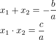 $x_1+x_2=-\frac{b}{a}\nl x_1\cdot x_2=\frac{c}{a}$