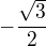$-\frac{\sqrt 3}{2}$