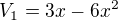 $V_{1}=3x-6x^{2}$