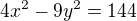 $4x^{2}-9y^{2}=144$