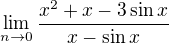 kopírovat do textarea $\lim_{n\to0 }\frac{x^{2}+x-3\sin x}{x-\sin x}$