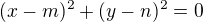 $(x-m)^{2}+(y-n)^{2}=0$