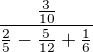 $\frac{\frac{3}{10}}{\frac{2}{5}-\frac{5}{12}+\frac{1}{6}}$