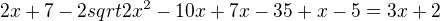 $2x+7-2sqrt{2x^2 -10x+7x-35} + x-5=3x+2$