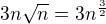 $3n\sqrt n=3 n^{\frac 3 2}$